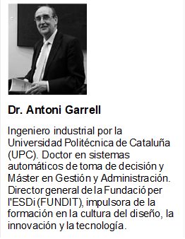   
Dr. Antoni Garrell
Ingeniero industrial por la Universidad Politécnica de Cataluña (UPC). Doctor en sistemas automáticos de toma de decisión y Máster en Gestión y Administración. Director general de la Fundació per l'ESDi (FUNDIT), impulsora de la formación en la cultura del diseño, la innovación y la tecnología.
